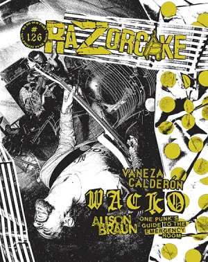 Razorcake 126, featuring Wacko, Alison Braun, Vaneza Calderón, and One Punk’s Guide to the ER